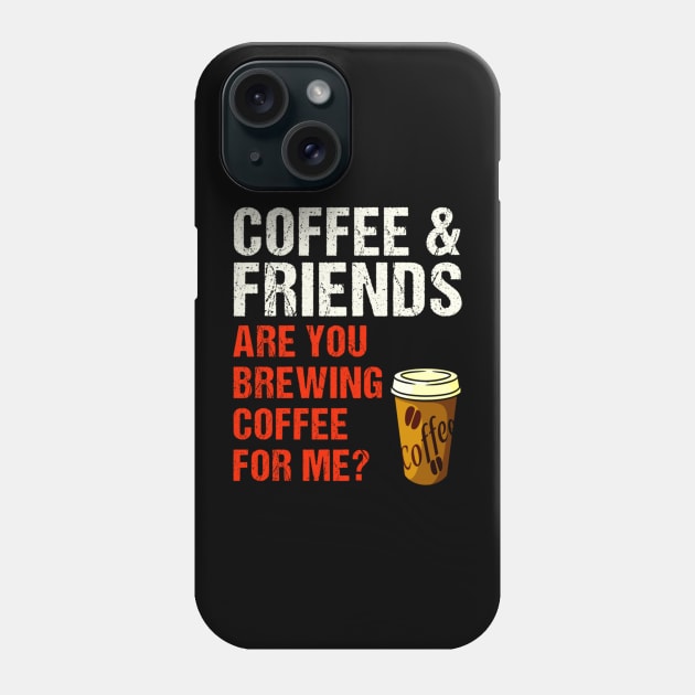 Are You Brewing Coffee For Me - Funny Gift for Coffee Addict  4 Phone Case by engmaidlao