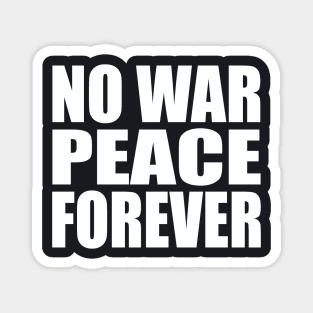 No war peace forever Magnet