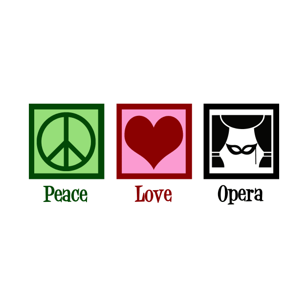 Peace Love Opera by epiclovedesigns