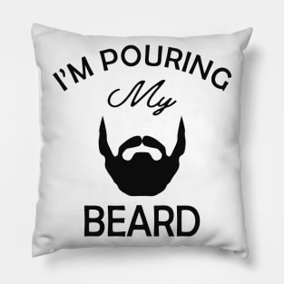 Beard - I'm pouring my beard Pillow