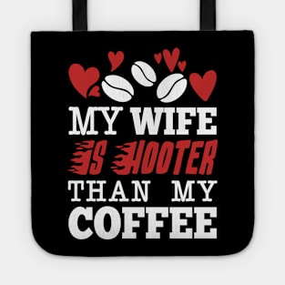 My Wife Is Hotter Than My Coffee Tote