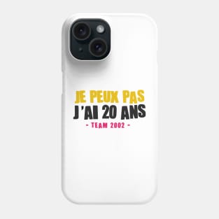 JE PEUX PAS J'AI 20 ANS Phone Case