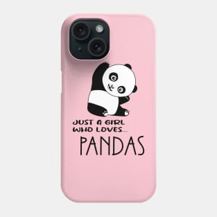 Just a girl who loves Pandas Phone Case