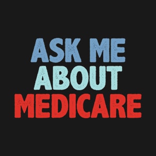 Ask Me About Medicare T-Shirt