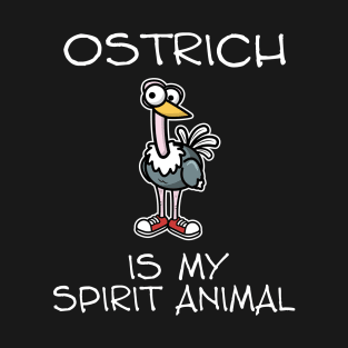 Ostrich Is My Spirit Animal T-Shirt