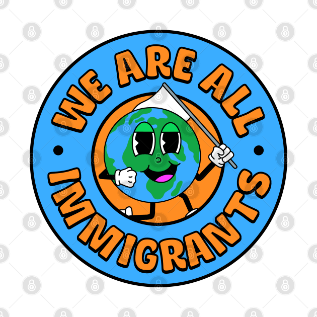 We Are All Immigrants - Support Immigration by Football from the Left