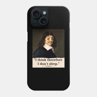 I Think Therefore I Don't Sleep Phone Case