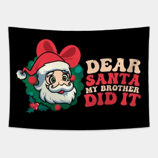 Dear Santa My Brother Did It Funny Christmas Pajama Tapestry