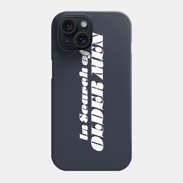 In Search of Older Men Phone Case by Eugene and Jonnie Tee's