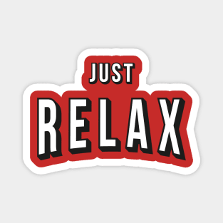 JUST RELAX Magnet