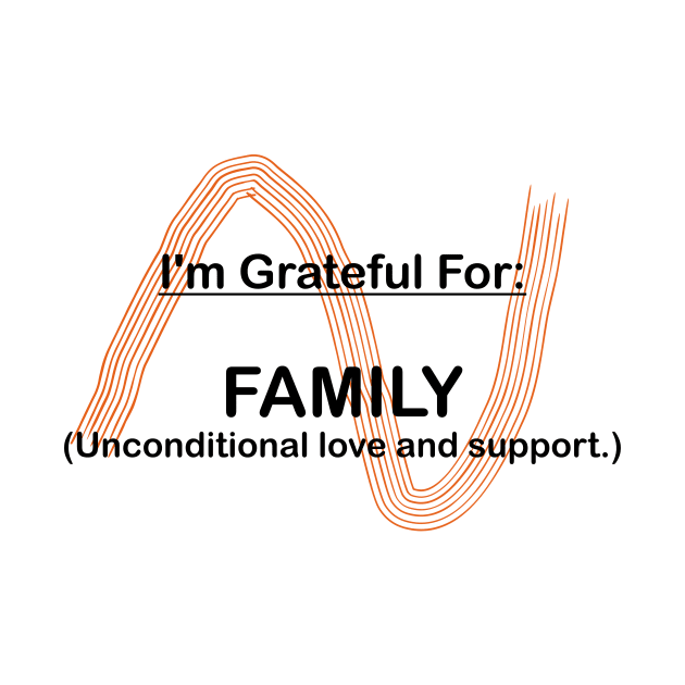 I AM GRATEFUL FOR FAMILY by OssiesArt