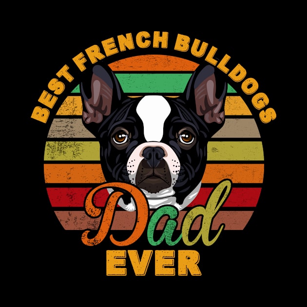 Best French Bulldogs Dad Ever by franzaled