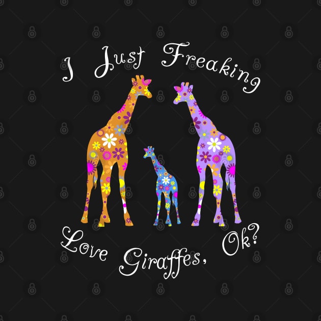 I Just Freaking Love Giraffes Ok Gift Ideas by Cartba