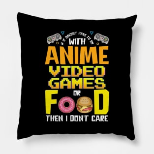 Anime Video Games Or Food Or I Don't Care Pillow