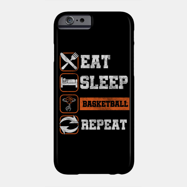 Basket Ball Ring Rebound Team Action Sports Game Gift Eat Sleep Basketball Repeat Basketball Phone Case Teepublic Uk