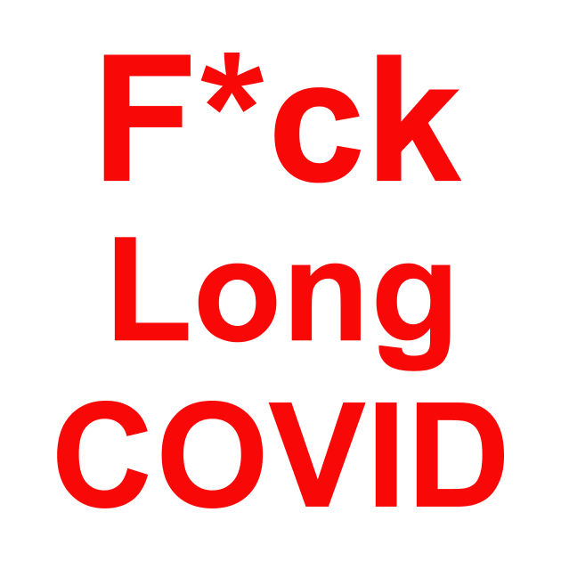 F*ck Long COVID by DeVerviers