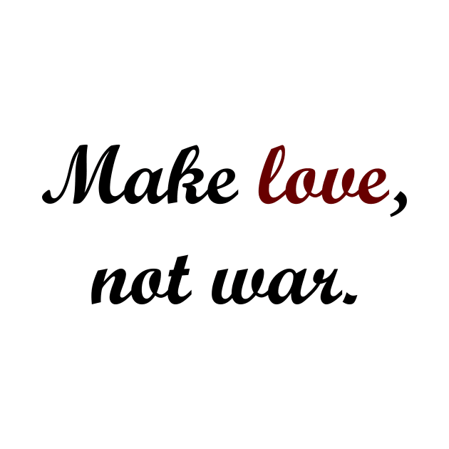 Make love, not war. by MandalaHaze