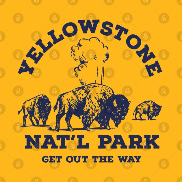 Yellowstone National Park - Get Out The Way Buffalo Design by The Whiskey Ginger