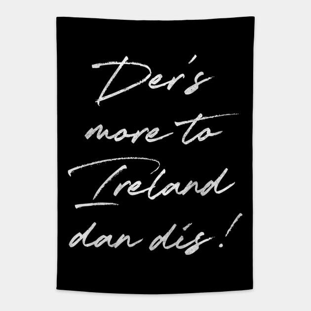 Der's More To Ireland Dan Dis  /Retro Ireland Pride Faded Style Design Tapestry by feck!
