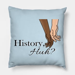 History, Huh?! RW&RB PNG Pillow