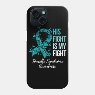 His Fight Is My Fight Tourette Syndrome Awareness Phone Case