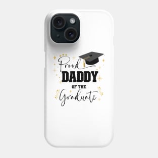 Proud Daddy Of Graduate | Quote With Black Text Family Graduation Phone Case