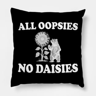 all oopsies no daisies Pillow