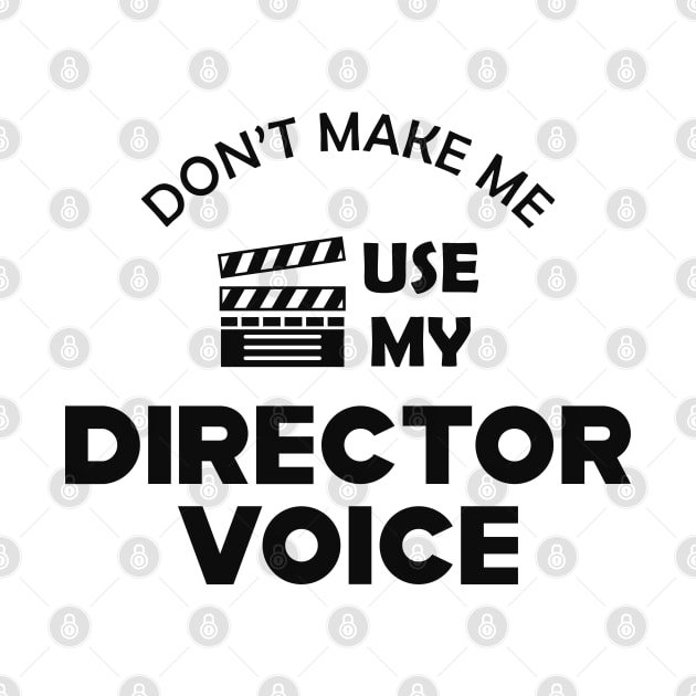 Movie Director - Don't make me use my director voice by KC Happy Shop