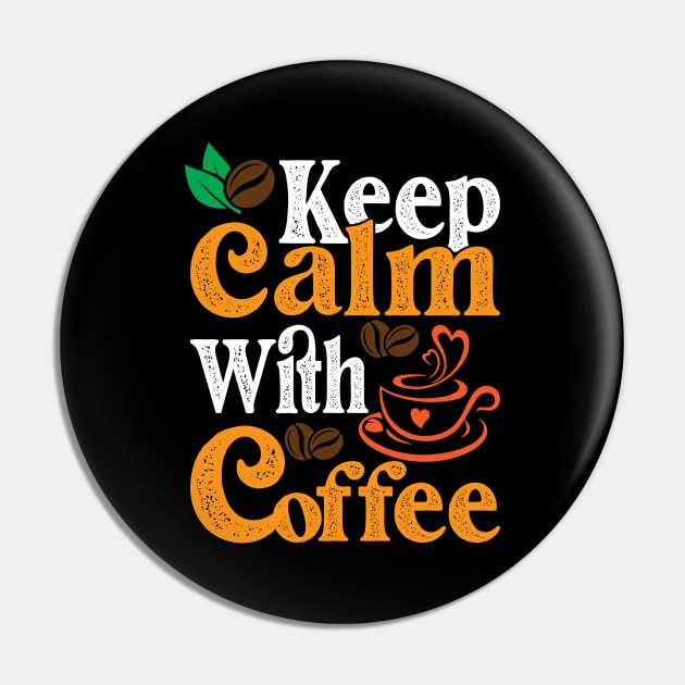 Keep Calm With Coffee Pin by maxcode