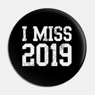 I Miss 2019 Covid 19 Pin