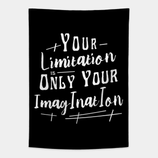 Your limitation is only your imagination Tapestry