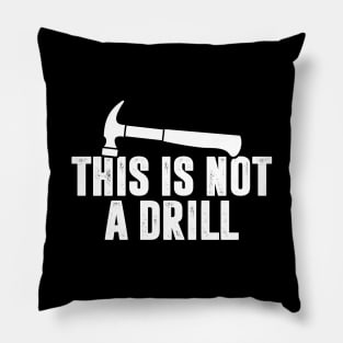 This is Not A Drill - Hammer Pillow