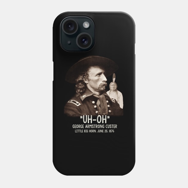 Custers Last Stand, General George Armstrong Custer Phone Case by JD_Apparel