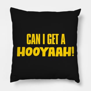 Can I Get A Hooyaah! Pillow