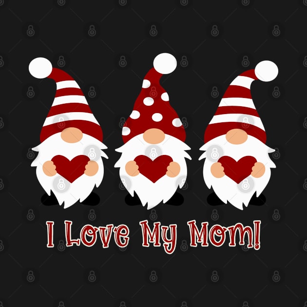 I Love My Mom with Love Gnomes by tropicalteesshop