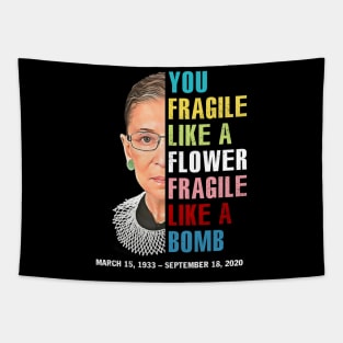 Not Fragile Like A Flower Fragile Like A Bomb Ruth Bader Ginsburg Love Rbg Tapestry