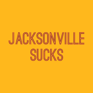 Jacksonville Sucks (Burgundy Text) T-Shirt