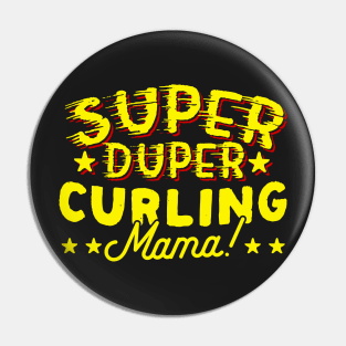 Super Duper Curling Mama Pin