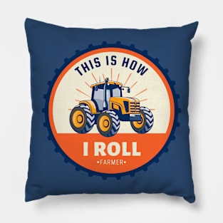 This is how I roll - Farmer Tractor Pillow