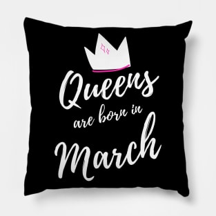 Queens are Born in March. Happy Birthday! Pillow
