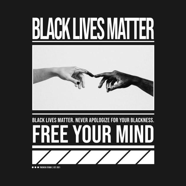 Black Lives Matter | Free Your Mind by TricheckStudio