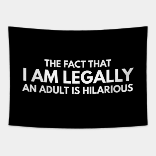 The Fact That I Am Legally An Adult Is Hilarious - Birthday Tapestry