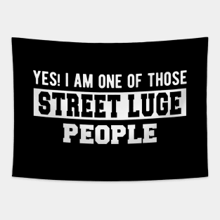 Street Luge - Yes! I am one of those Street Luge People Tapestry