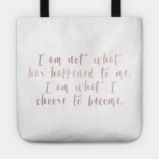 I am what I choose to become Tote