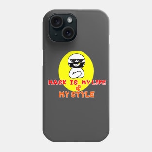 Mask Is My Life & My Style t-shirt Phone Case