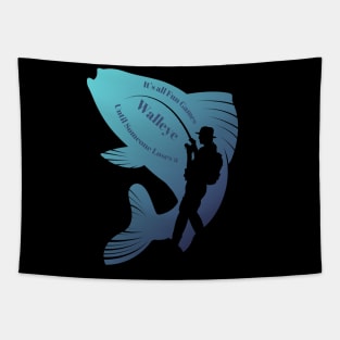 Fun Games Until Someone Loses Walleye Fishing Gift Tapestry