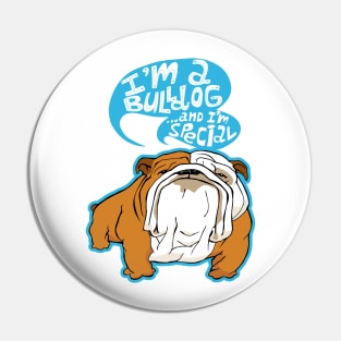 I'm a Bulldog...and i'm special Pin