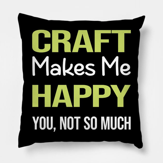 Funny Happy Craft Pillow by symptomovertake