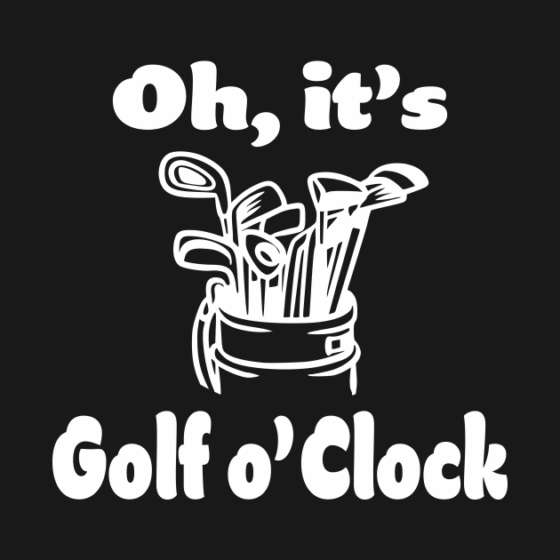 It's Golf 'o Clock by Foxxy Merch