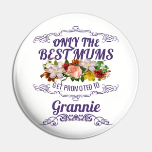 Only The Best Mums Get Promoted To Grannie Gift Pin